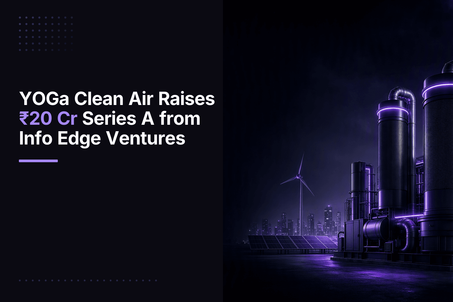 YOGa Clean Air Raises ₹20 Cr Series A from Info Edge Ventures