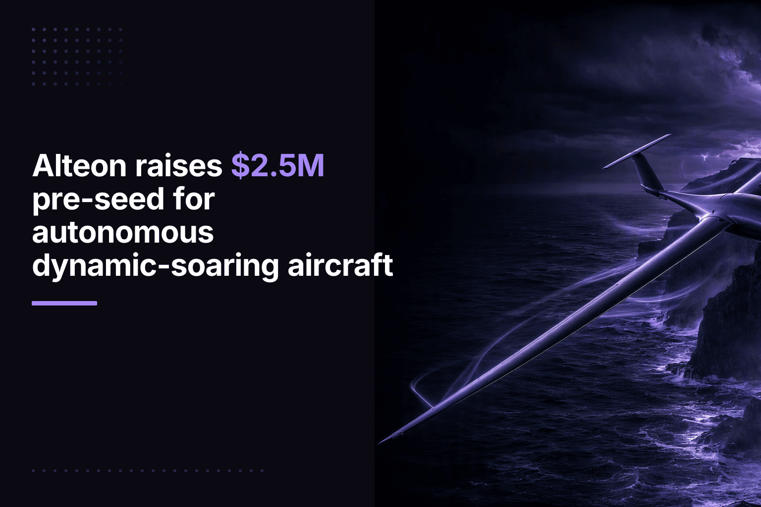 Alteon raises $2.5M pre-seed for autonomous dynamic-soaring aircraft