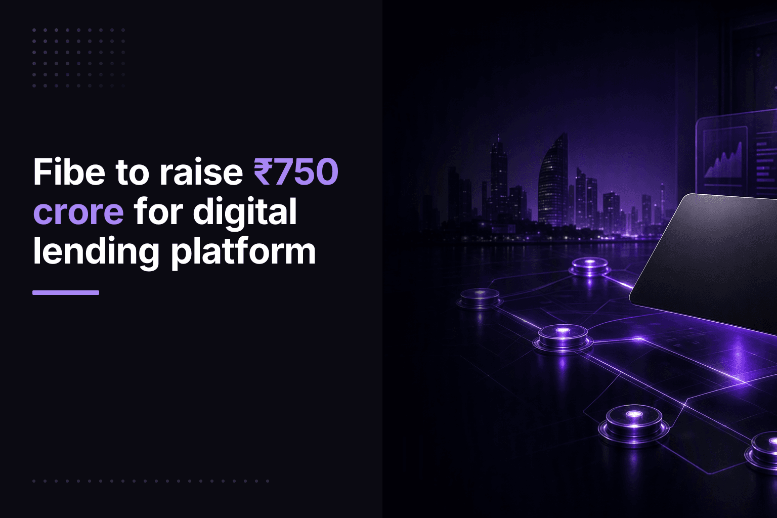 Fibe to raise ₹750 crore for digital lending platform
