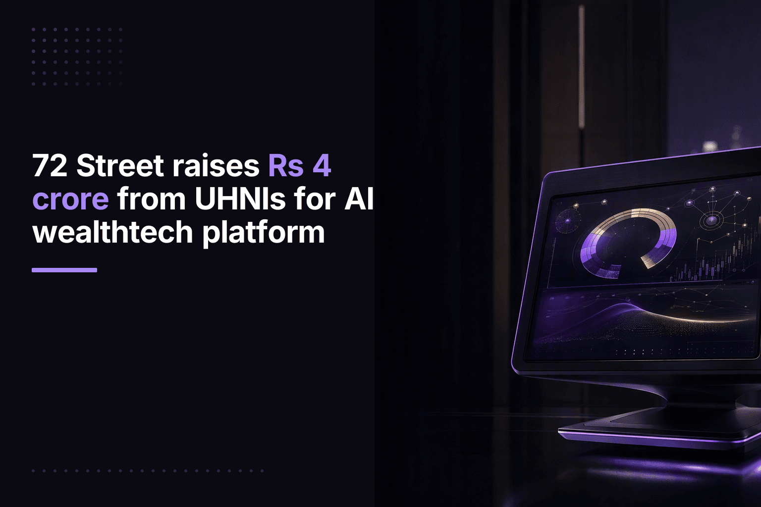 72 Street raises Rs 4 crore from UHNIs for AI wealthtech platform