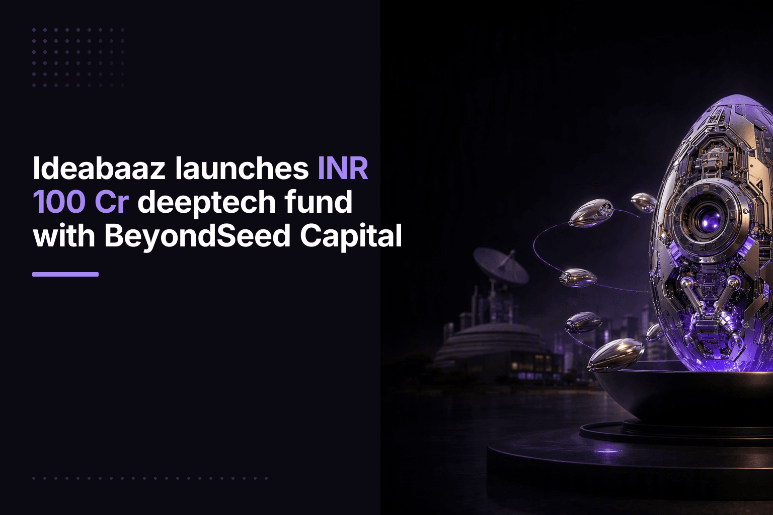 Ideabaaz launches INR 100 Cr deeptech fund with BeyondSeed Capital