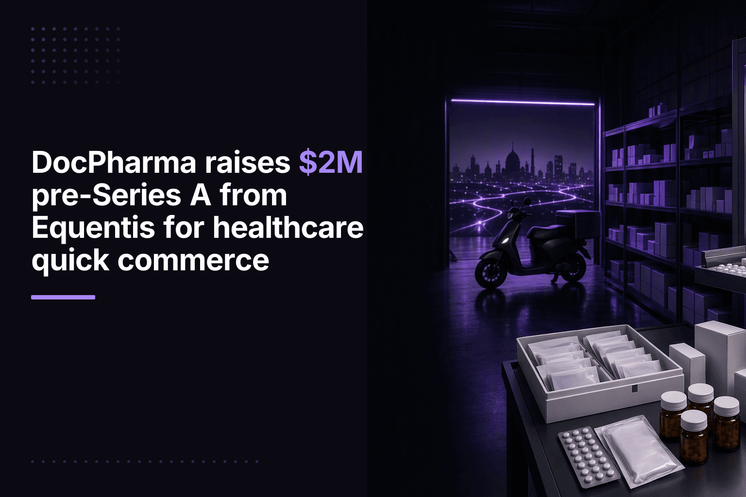 DocPharma raises $2M pre-Series A from Equentis for healthcare quick commerce