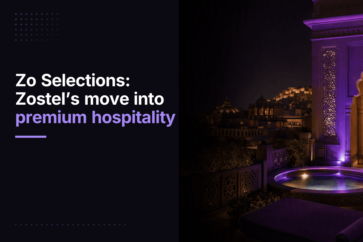 Zo Selections: Zostel’s move into premium hospitality
