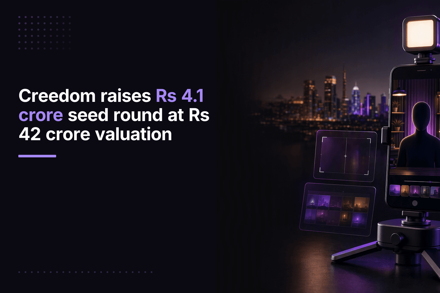Creedom raises Rs 4.1 crore seed round at Rs 42 crore valuation