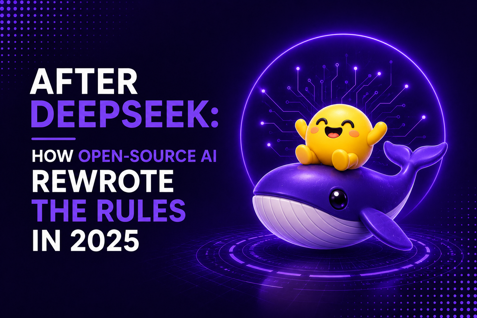 After DeepSeek: How Open-Source AI Rewrote the Rules in 2025