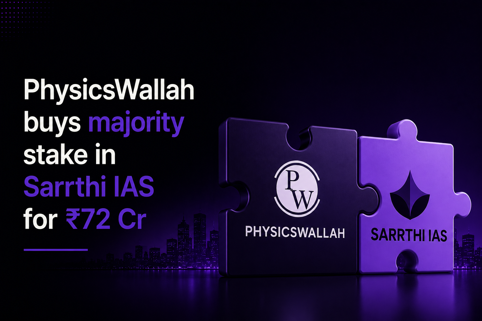 PhysicsWallah buys majority stake in Sarrthi IAS for ₹72 Cr