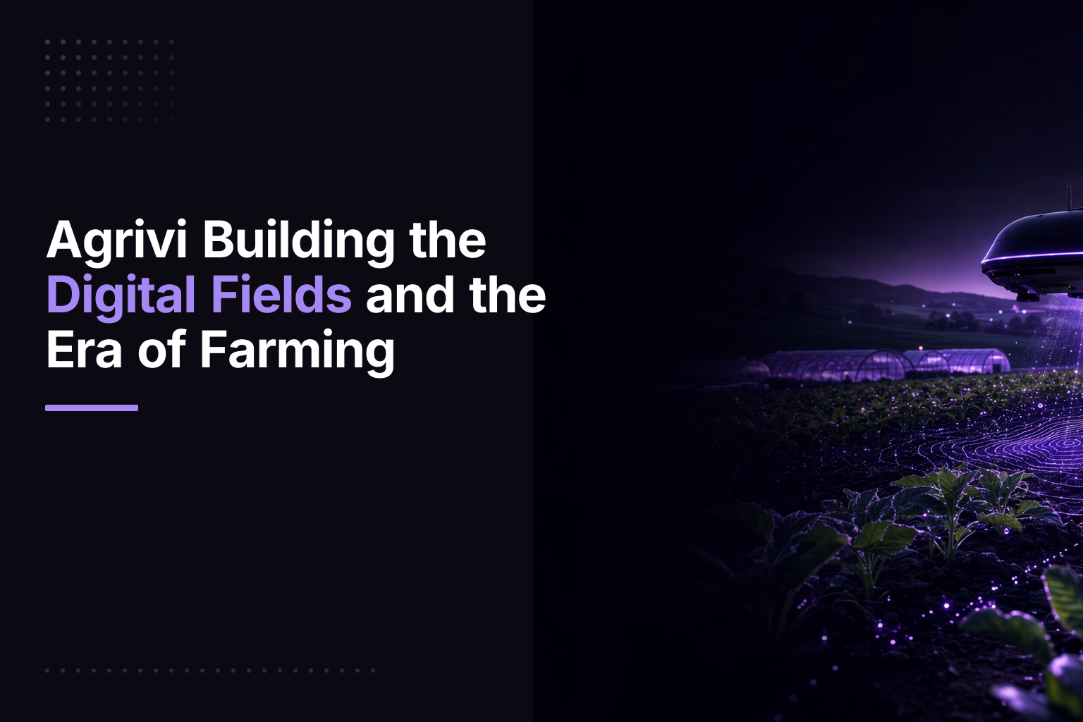 Agrivi Building the Digital Fields and the Era of Farming