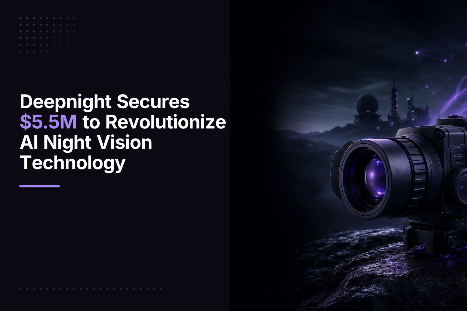 Deepnight Secures $5.5M to Revolutionize AI Night Vision Technology