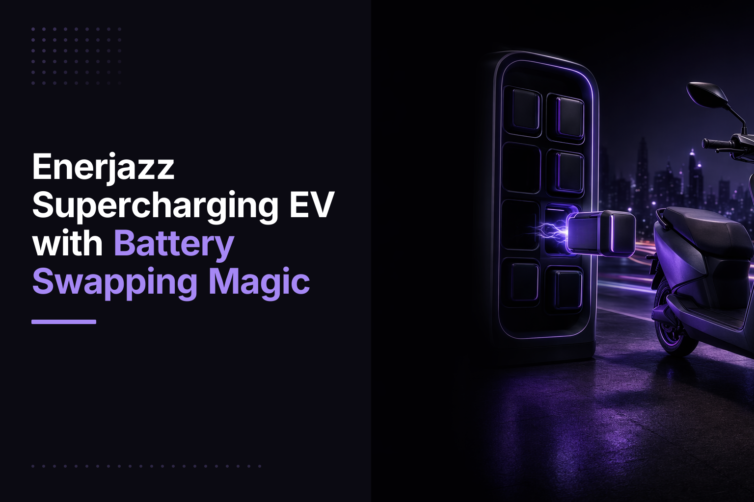 Enerjazz Supercharging EV with Battery Swapping Magic