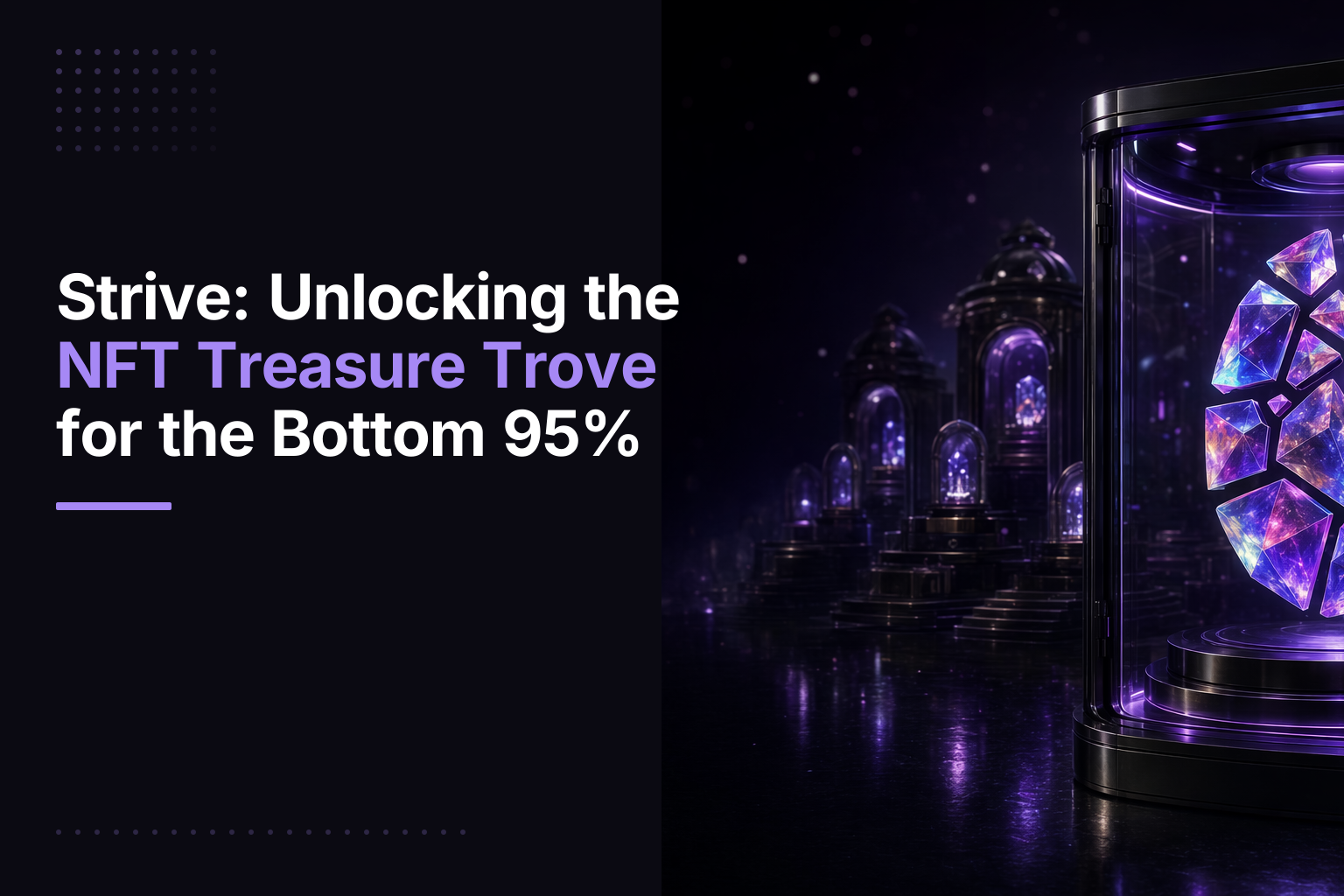 Strive: Unlocking the NFT Treasure Trove for the Bottom 95%