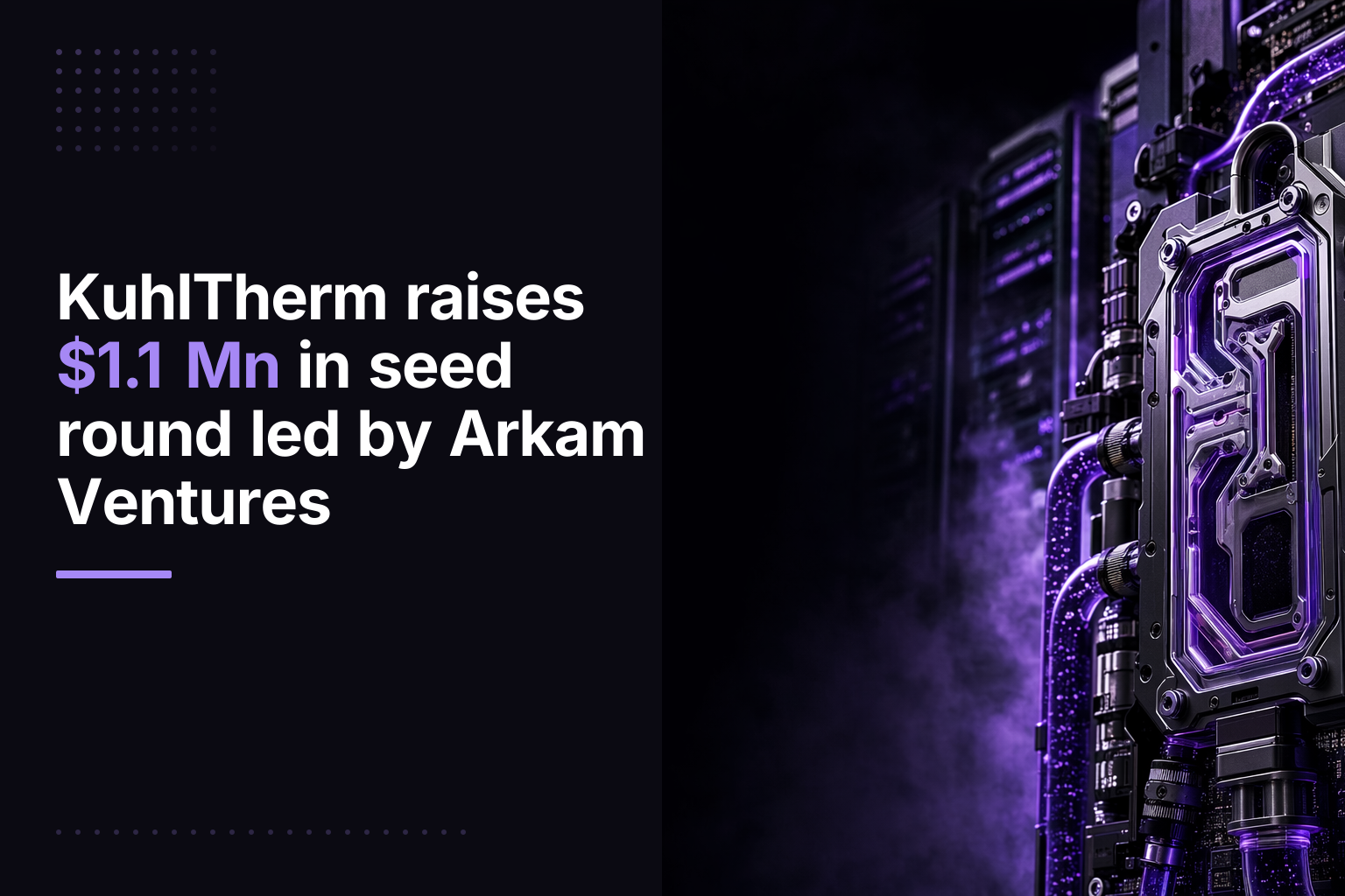 KuhlTherm Raises $1.1M Seed to Cool Next-Gen AI Data Centres