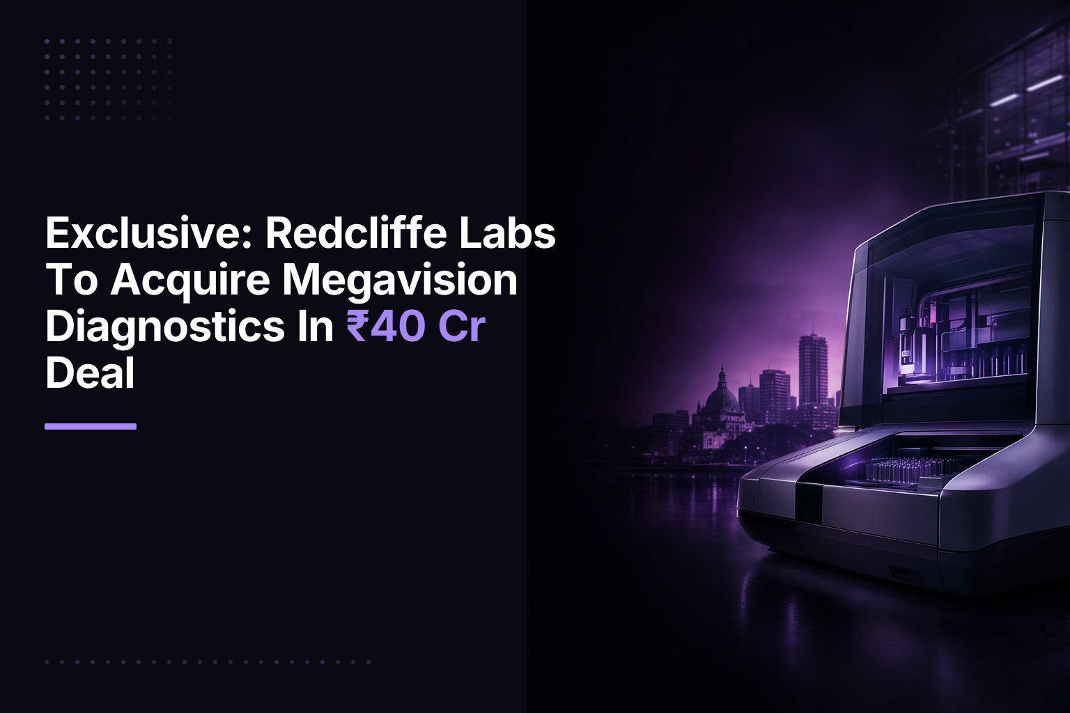 Redcliffe Labs Acquires Megavision Diagnostics In ₹40 Cr Deal