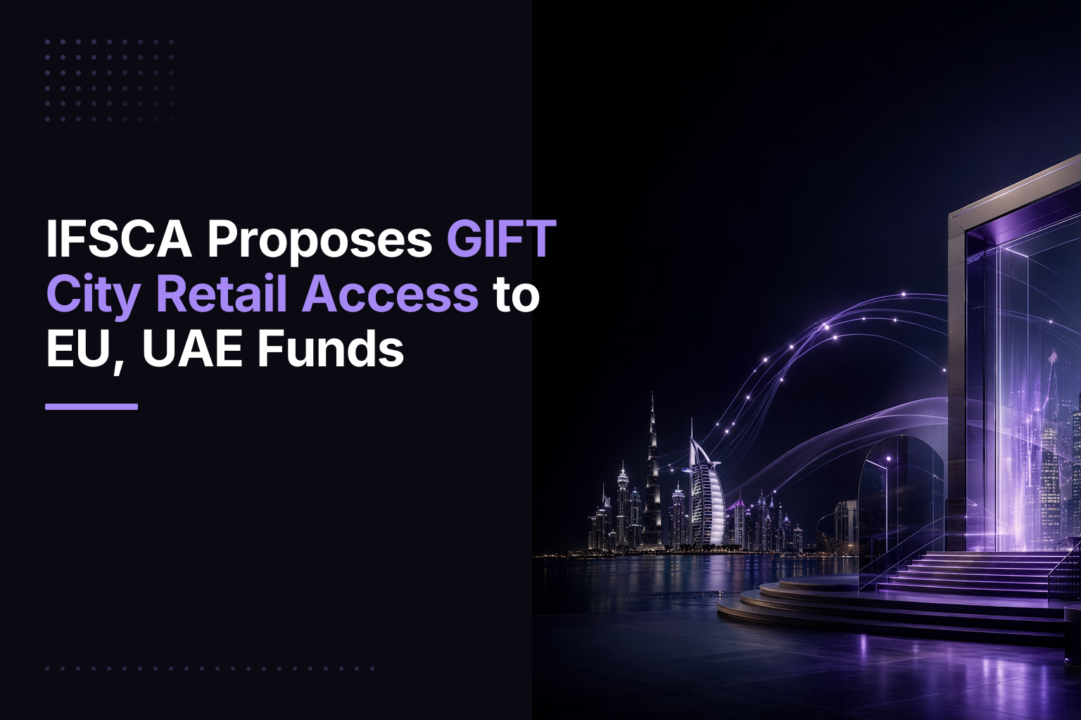 IFSCA Proposes GIFT City Retail Access to EU, UAE Funds
