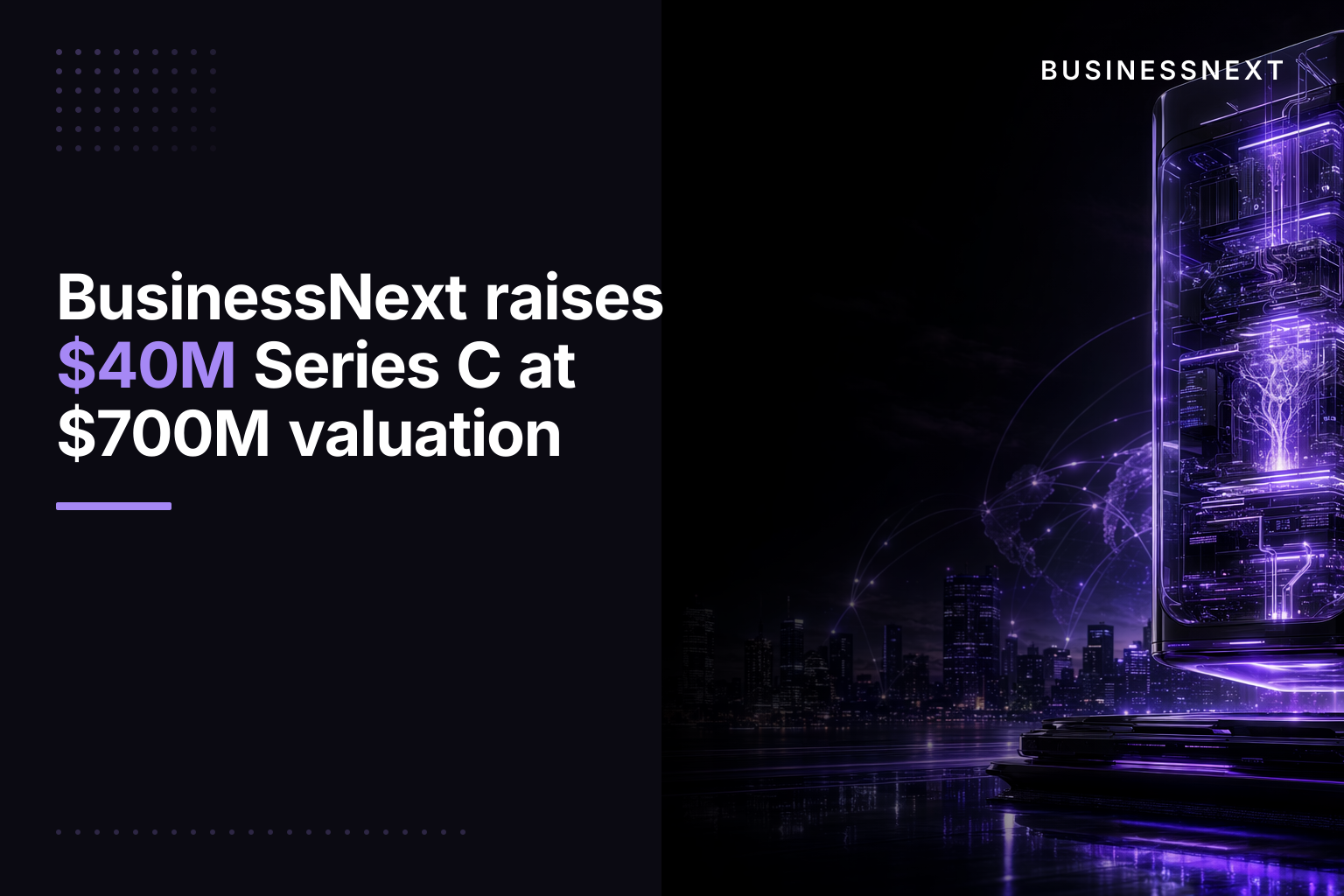 BusinessNext raises $40M Series C at $700M valuation