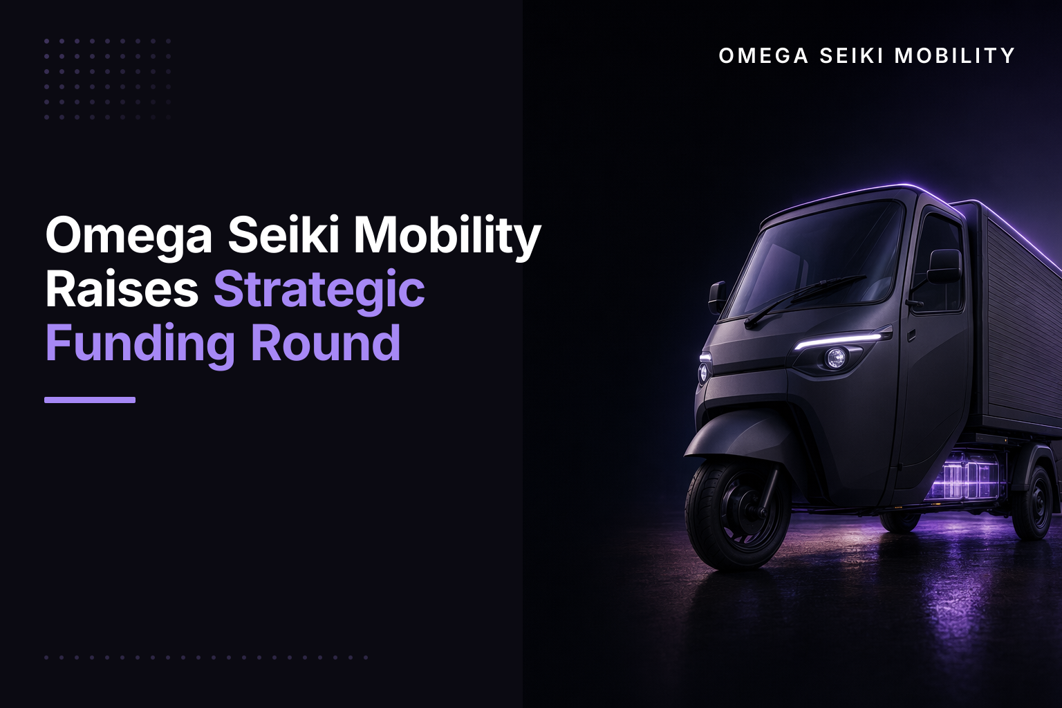 Omega Seiki Mobility Raises Strategic Funding Round