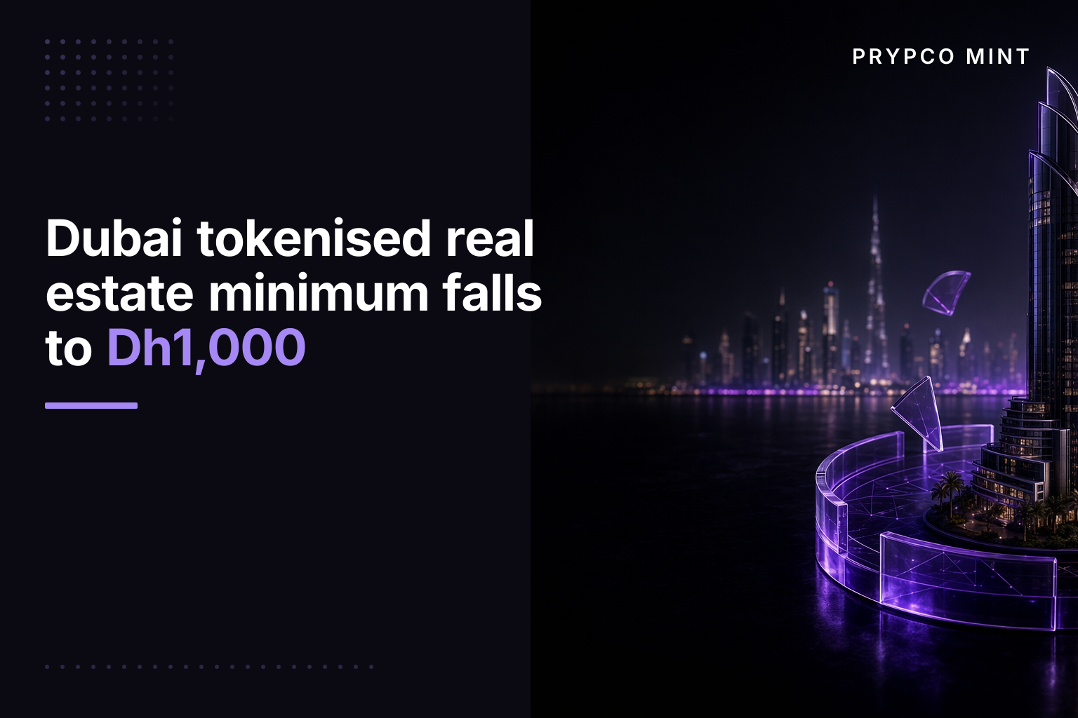 Dubai tokenised real estate minimum falls to Dh1,000