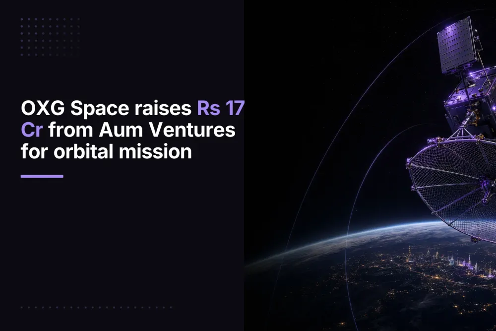 OXG Space raises Rs 17 Cr from Aum Ventures for orbital mission