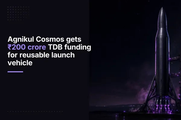 Agnikul Cosmos gets ₹200 crore TDB funding for reusable launch vehicle