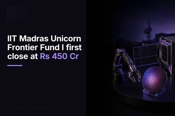 IIT Madras Unicorn Frontier Fund I first close at Rs 450 Cr