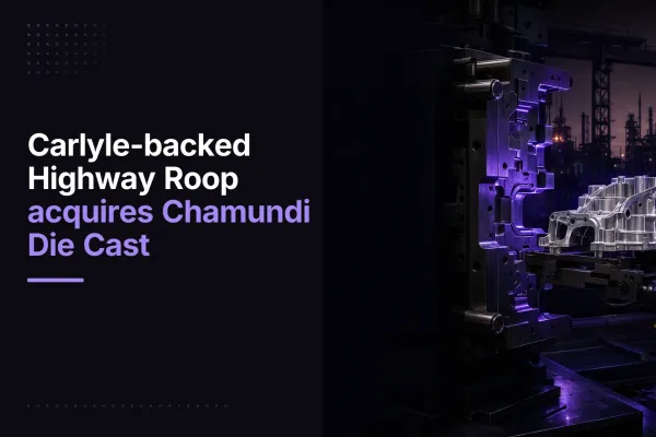 Carlyle-backed Highway Roop acquires Chamundi Die Cast